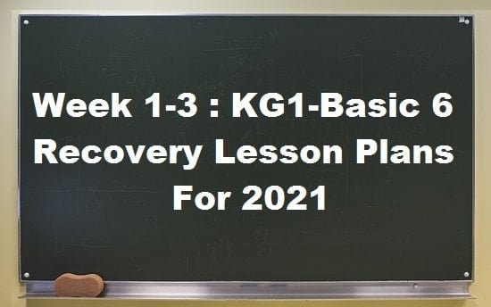 Week 1-3 Recovery Lesson Plans 2021 KG1-Basic 6