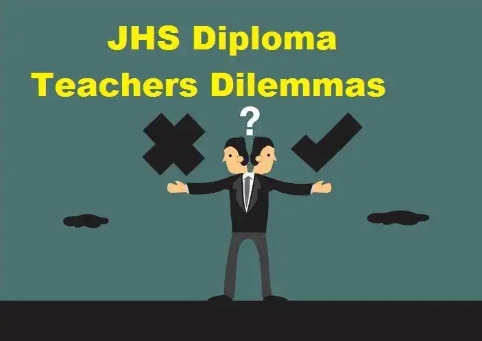 JHS Diploma Teachers Dilemmas