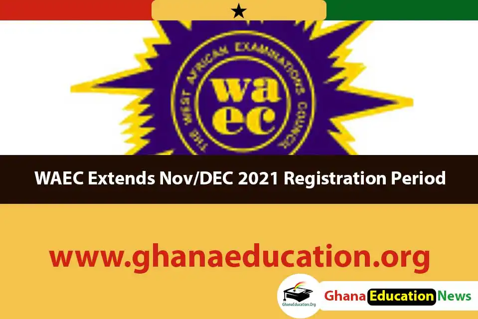WAEC release 2022 WASSCE timetable for GhanaWAEC Extends Nov/DEC 2021 Registration Period