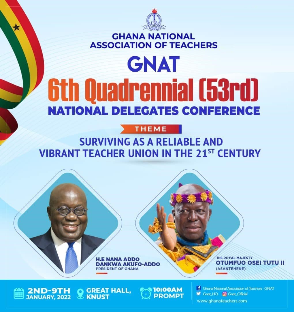 The 6th Quadrennial [53rd] National Delegates’ Conference of the Ghana National Association of Teachers (GNAT) starts today 2nd January 2022 and ends on 9th January 2022.