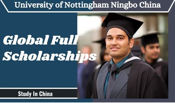 Nottingham Global Full Scholarships in China