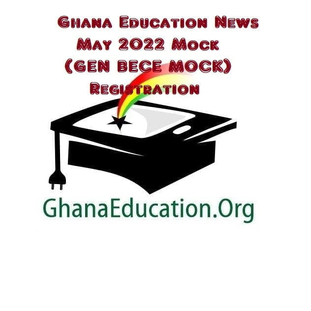 Ghana Education News May 2022 Mock - Register your school here
