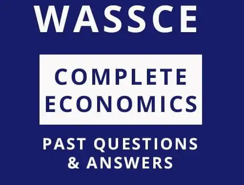 Complete WASSCE Economics Questions and Answers for 30 Topics [Part 2]