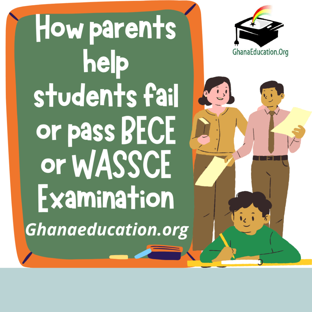 How parents help students fail or pass BECE or WASSCE Examination