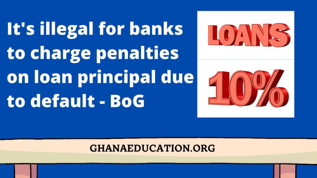 Loan penalty on principal amount wrong and illegal - BoG