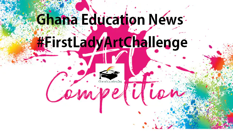 Join the Ghana Education News #FirstLadyArtChallenge