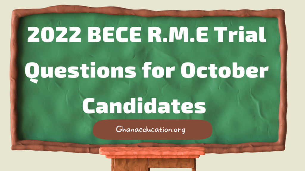 2022 BECE R.M.E Trial Questions for October Candidates - Attempt All