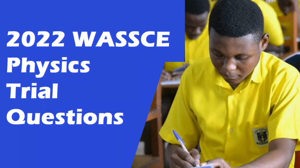 2022 WASSCE Physics Trial Questions