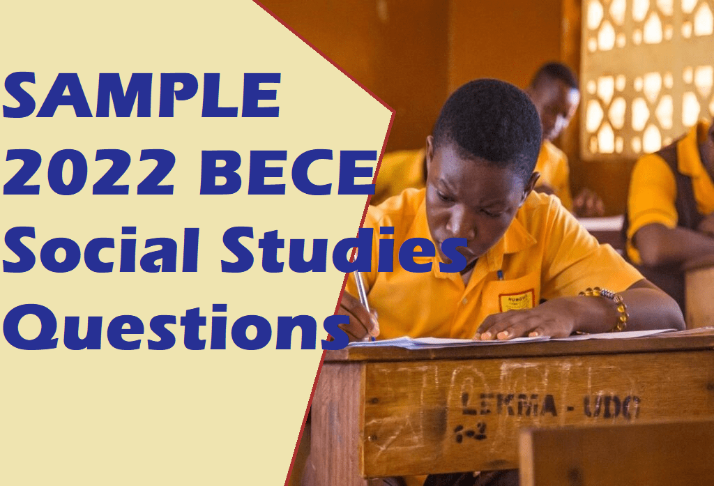 2022 BECE Social Studies: Tough trial BECE questions and answers Excellent 2022 BECE Social Studies Questions