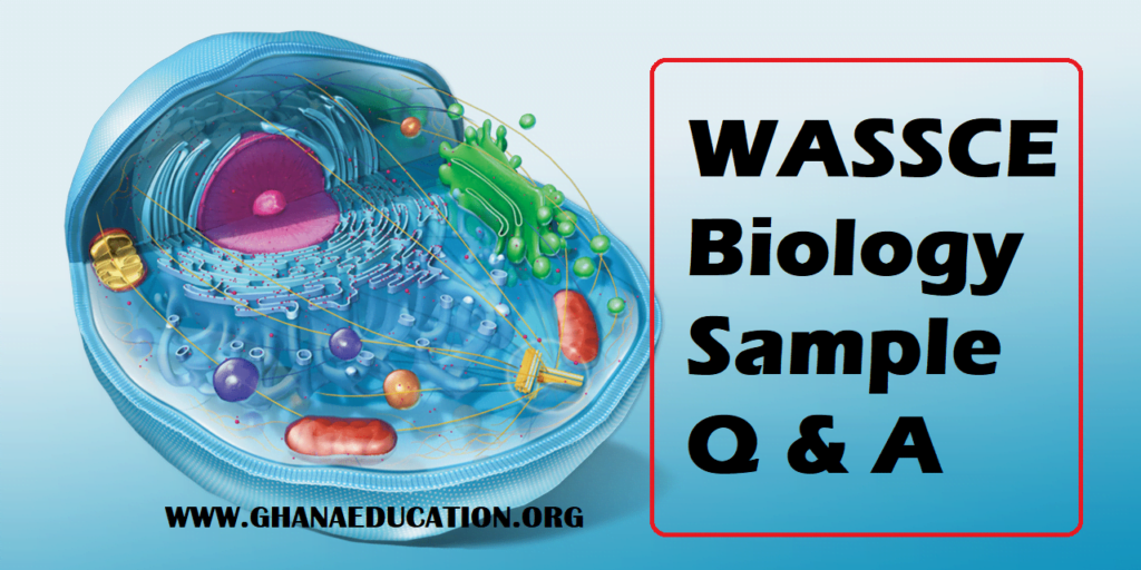 2023 WASSCE Projected Biology Questions To Watch Out For 2022 WASSCE Biology sample questions with answers for candidates