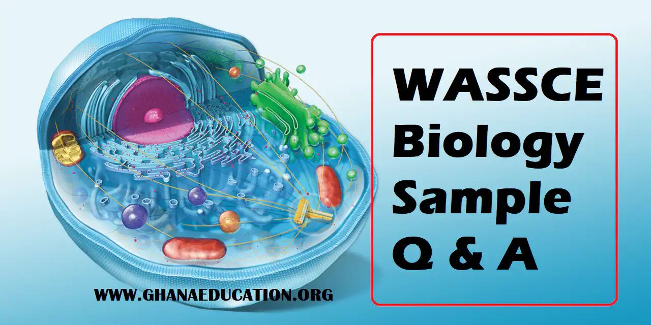 2023 WASSCE Projected Biology Questions To Watch Out For 2022 WASSCE Biology sample questions with answers for candidates