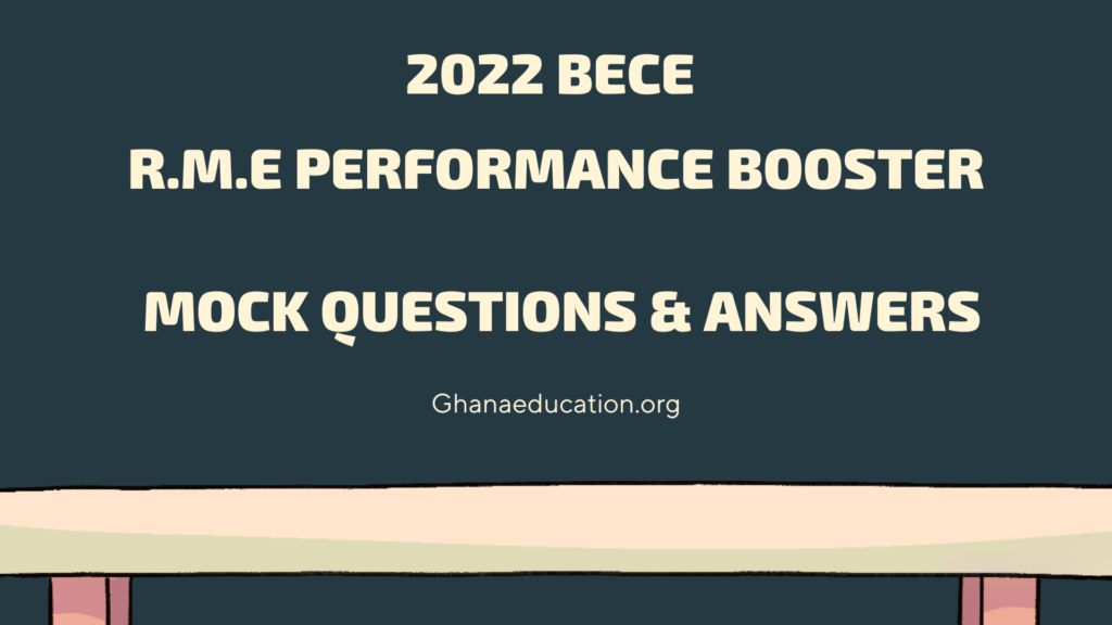 2022 BECE R.M.E Performance Booster Mock Questions & Answers