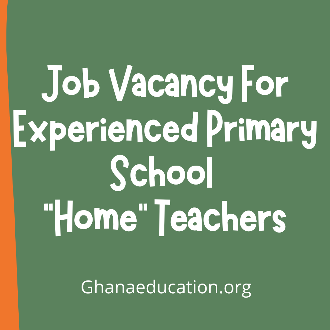 Job Vacancy For Experienced Primary School “Home” Teachers