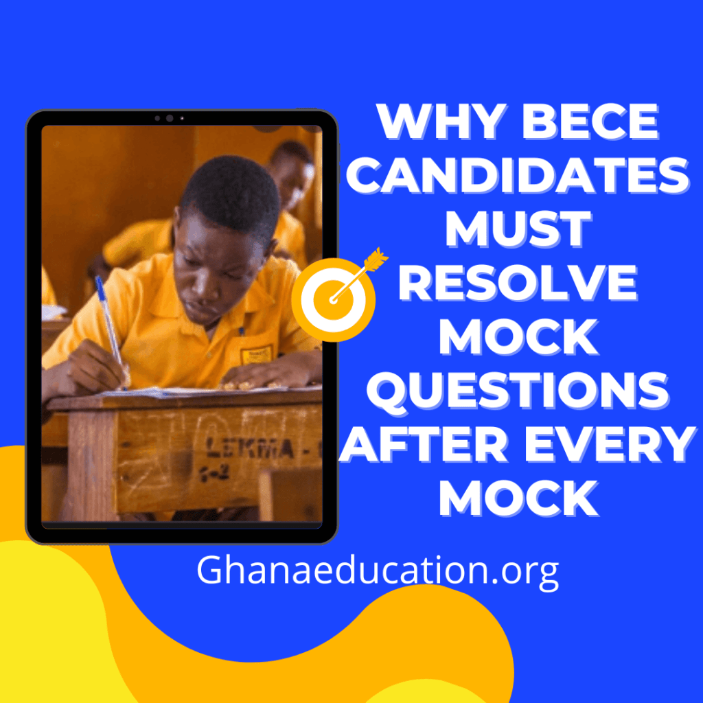 Why BECE Candidates Must Resolve Mock Questions After Every Mock