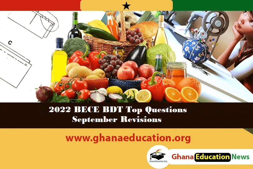 2022 BECE BDT Top Questions for September Revisions