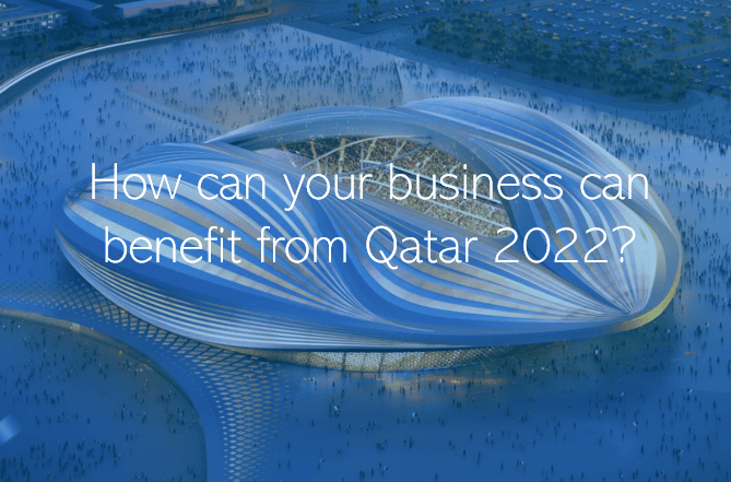 Qatar 2022 FIFA World Cup and how businesses can take advantage of it