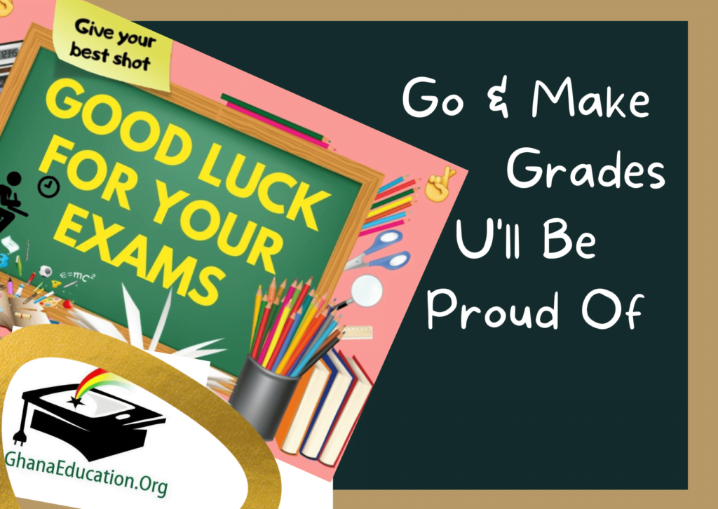 "Go & Make Grades U'll Be Proud Of" plus 10 Final Pieces of Advice from Ghana Education News to 2022 BECE Candidates