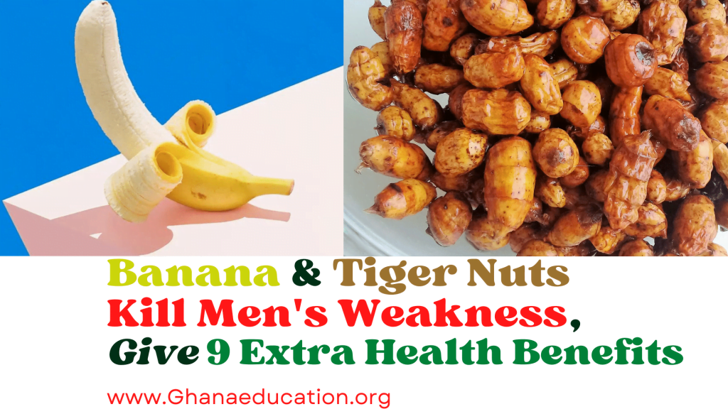 Banana & Tiger Nuts Kill Men's Weakness, Give You 9 Extra Health Benefits