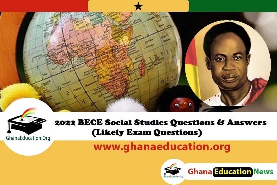 2023 BECE Social Studies Likely Areas To Watch (Projected) Solve these likely 2022 BECE Social Studies Questions if you are a candidate 2022 BECE Social Studies Questions & Marking Scheme