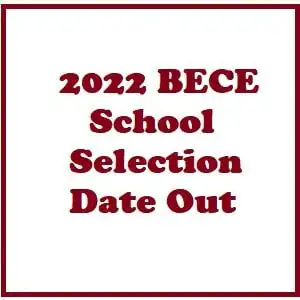 2022 BECE Candidates School Selection Date Out