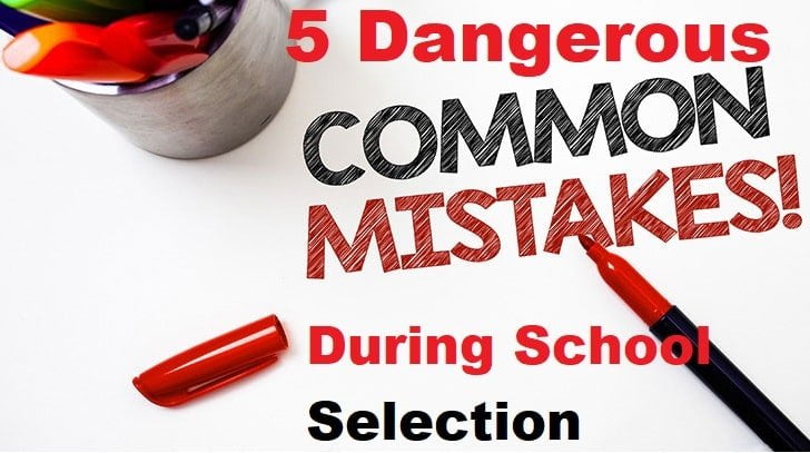 5 Dangerous School Selection Mistakes by Schools, Students & Parents