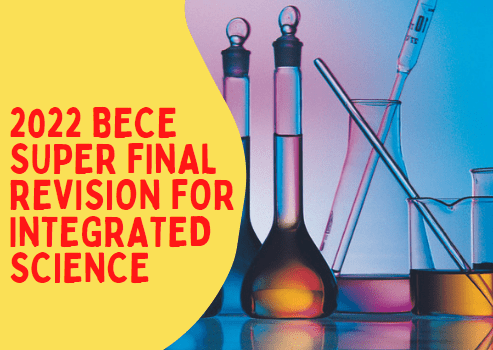 2022 BECE Super Final Revision for Integrated Science (Practicals and Sec. B)