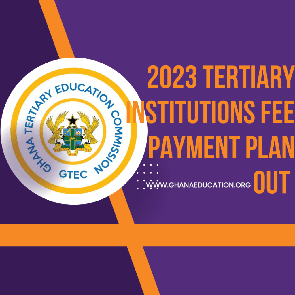 GTEC must flush out unaccredited public and private tertiary institution and programmes 2023 tertiary institution fees payment plan announced by GTEC . All Universities and colleges are to follow the directive in all form