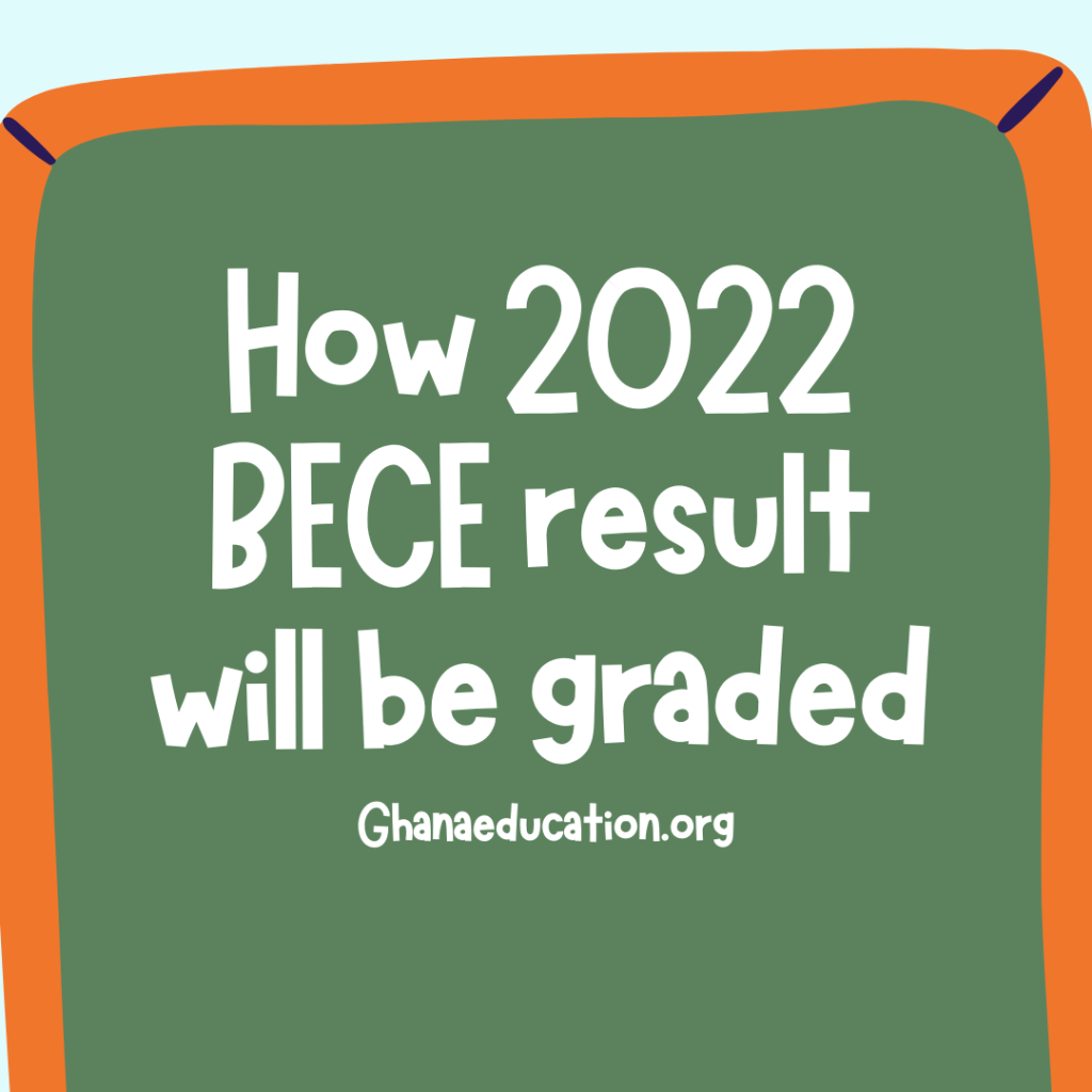 How 2022 BECE result will be graded (Aggregates and Raw Scores)