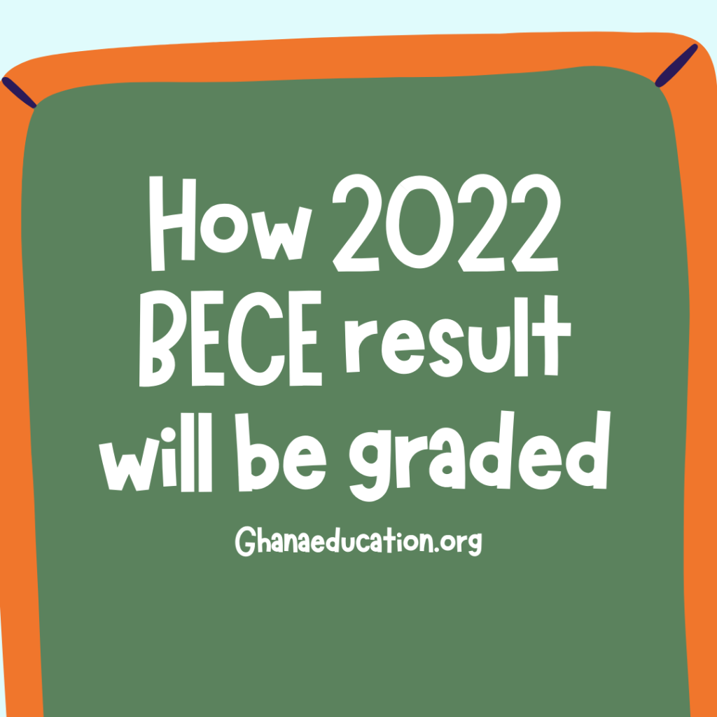 How 2022 BECE Result Will Be Graded Aggregates And Raw Scores 