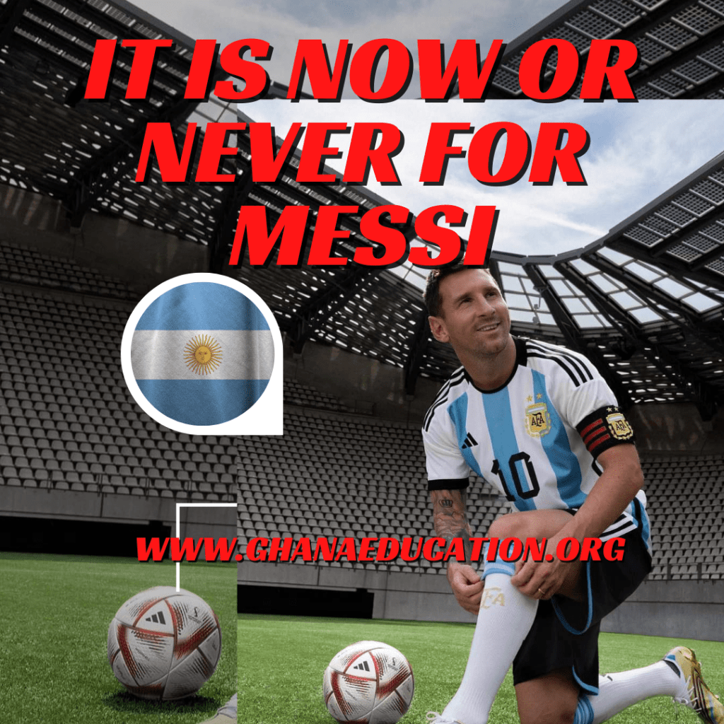 It is now or never for Messi as Argentina takes on France in World Cup 2022 final