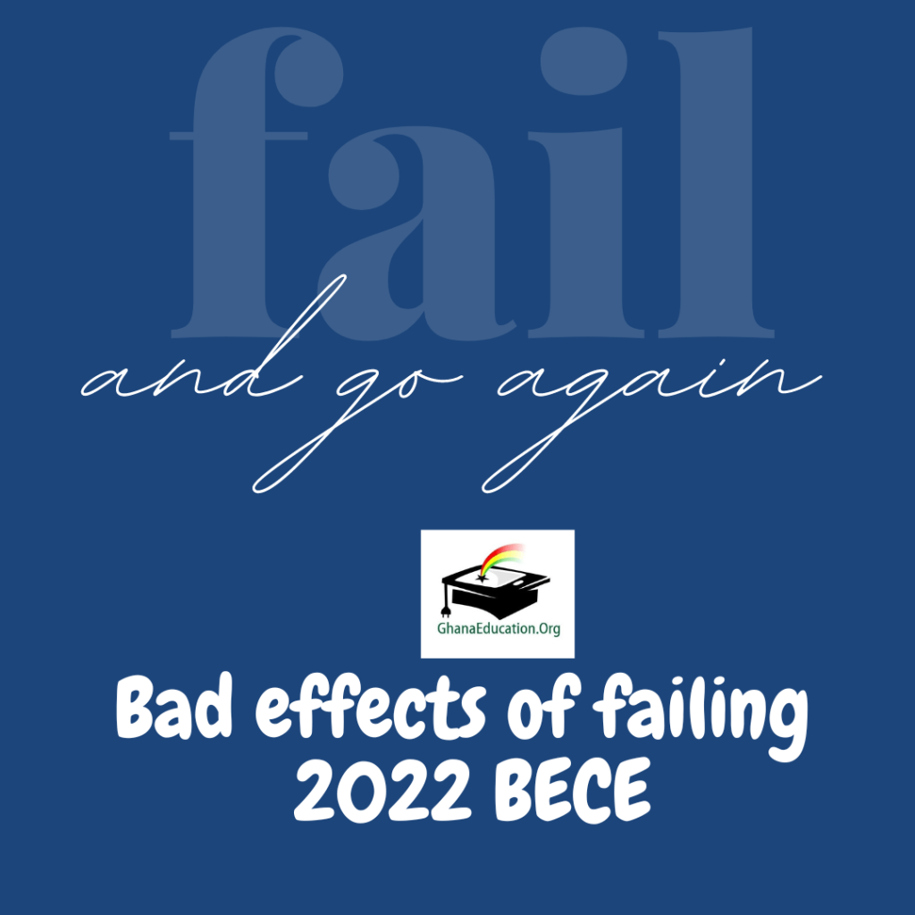 Learn about all the BAD effects of FAILING 2022 BECE as well as the steps and decisions to take when you find your self in such a situation