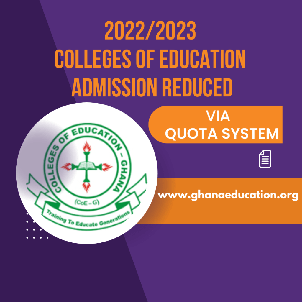 Govt's quota system denies students Colleges of Education Admission as GTEC indicates the number of students each CoE must admit.