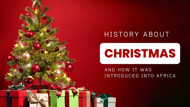 Everything About Christmas And How It Was Introduced Into Africa