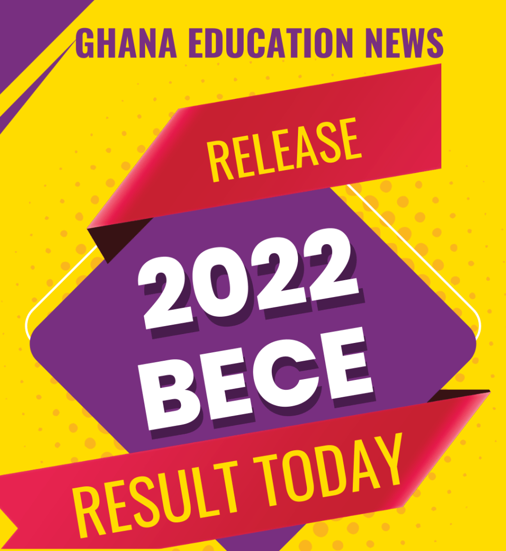 2022 BECE results Out Today Time of release and where to check