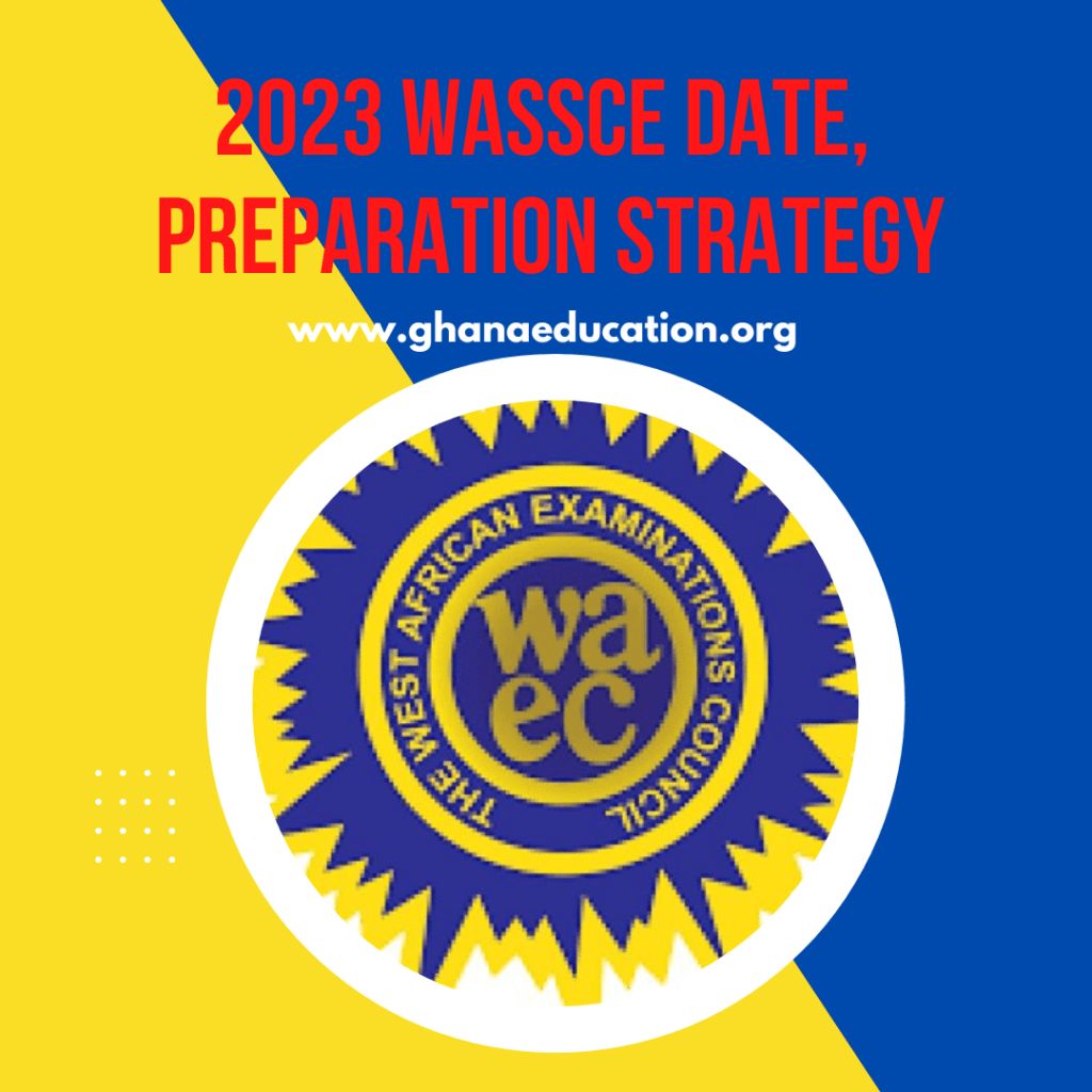 2023 WASSCE for School Candidates: Date and Preparation Strategy