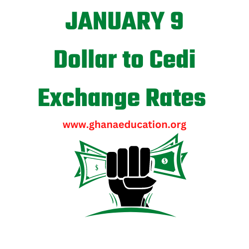 US Dollar to Ghanaian Cedi Exchange Rate for Today 9th January 2023 Dollar to Cedis bank rates and Dollar to cedis Forex Bureau rates for 9th January 2023 sourced from Forex Bureaus, banks and cedi rates