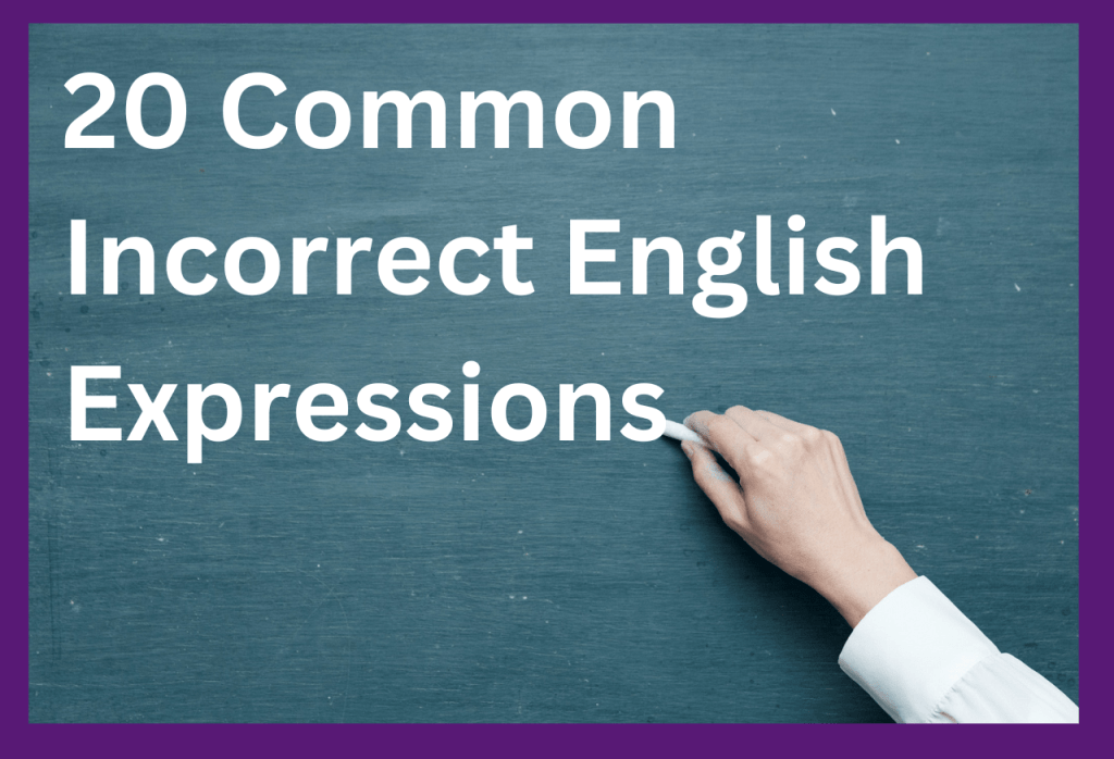 20 common incorrect English expressions you use daily and what to say