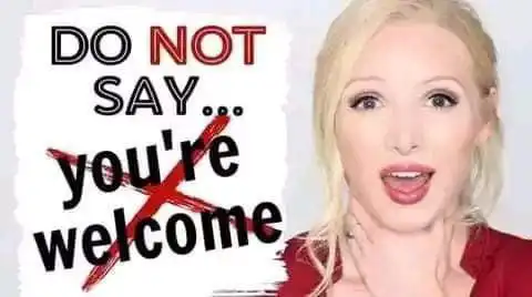 Stop Replying Thank You With You're Welcome, Say This Instead