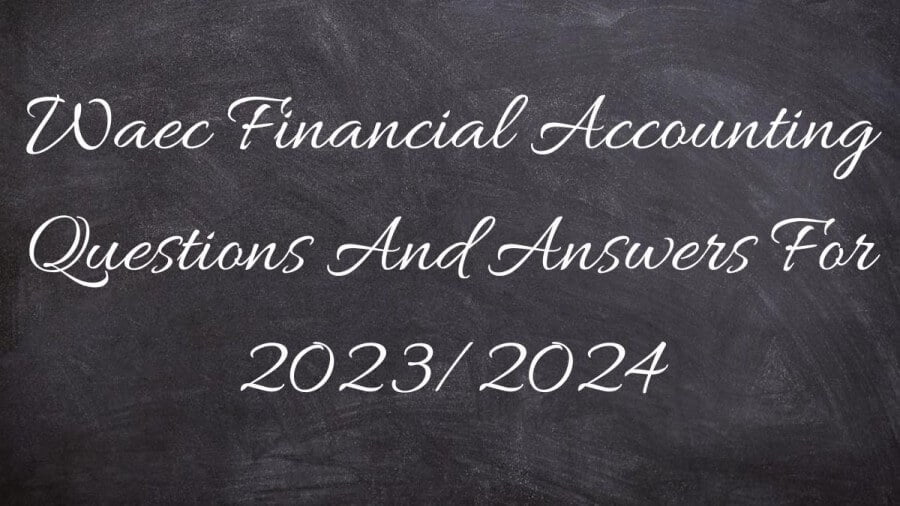 WASSCE 2023 Financial Accounting Trial Questions