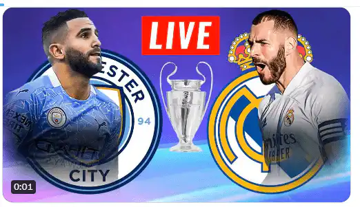 Watch Live Football: Man City vs Real Madrid: UEFA Champions League