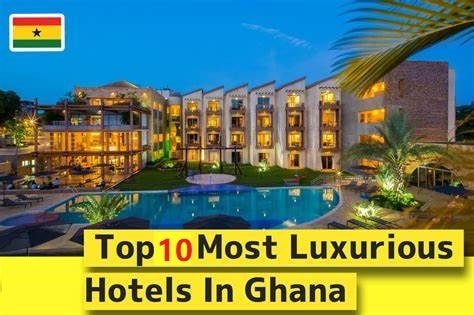 10 top hotels in Ghana and what makes them special