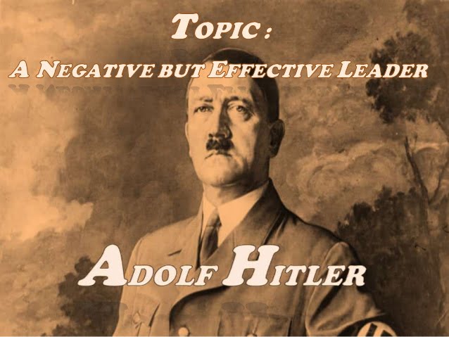 great leadership skills exhibited by Adolf Hitler that must be practised by good leaders, although he was a Pseudo-transformational leader