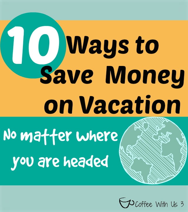 How to Save Money on Your Next Vacation