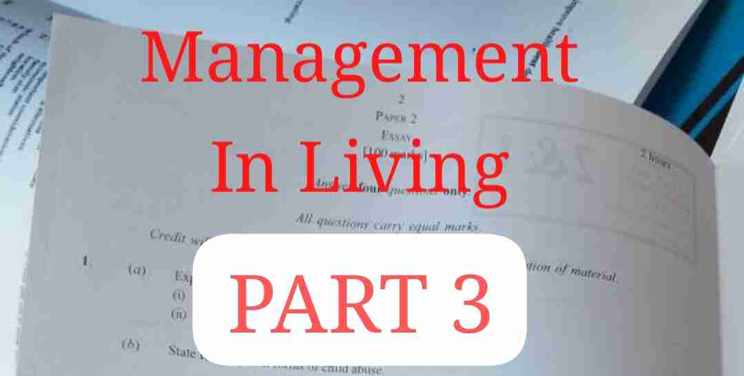 Management In Living WASSCE Questions(Part 3) – Solve Now