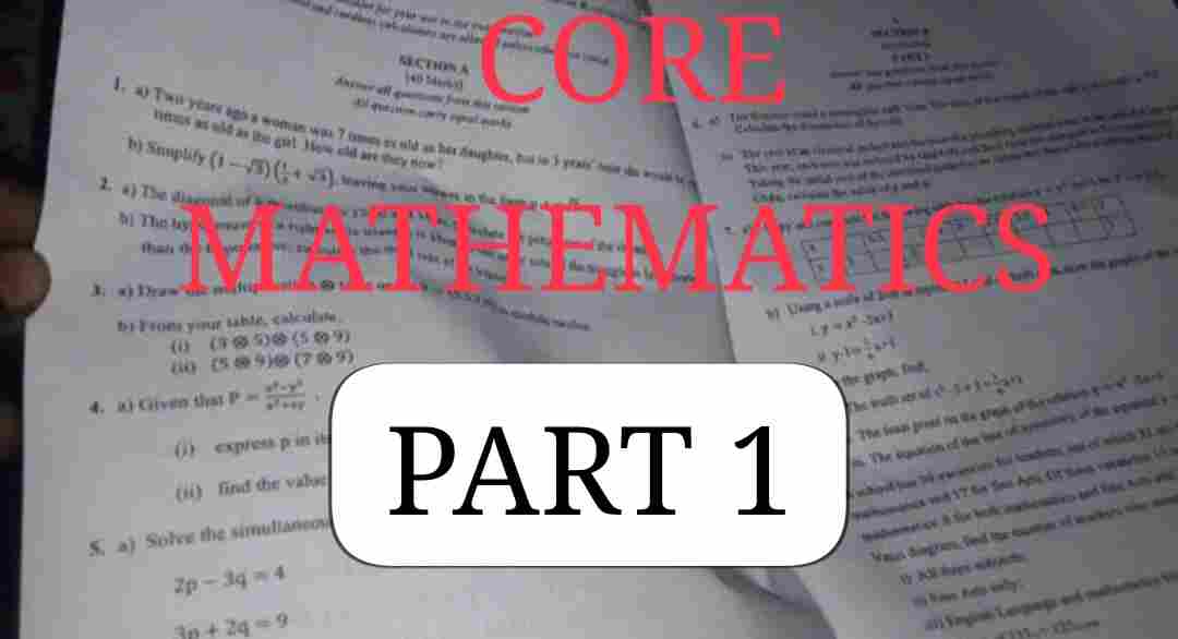 Core Mathematics WASSCE Questions(Part 1) – Solve Now