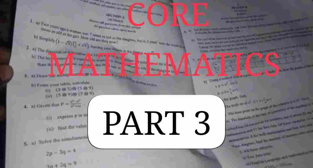 Core Mathematics WASSCE Questions And Answers (Part 3) – Solve Now
