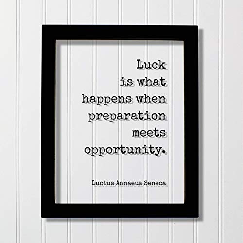 Many believe that luck is all about being prepared to accept opportunities. “Luck Is What Happens When Preparation Meets Opportunity". This quote, attributed to Roman philosopher Seneca, reminds us that we make our own luck. The difference between lucky and unlucky people, we've seen before, is all in our perspective.