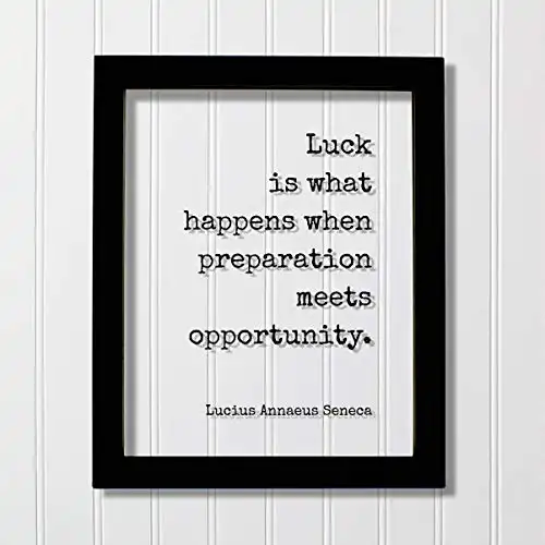 Many believe that luck is all about being prepared to accept opportunities. “Luck Is What Happens When Preparation Meets Opportunity". This quote, attributed to Roman philosopher Seneca, reminds us that we make our own luck. The difference between lucky and unlucky people, we've seen before, is all in our perspective.