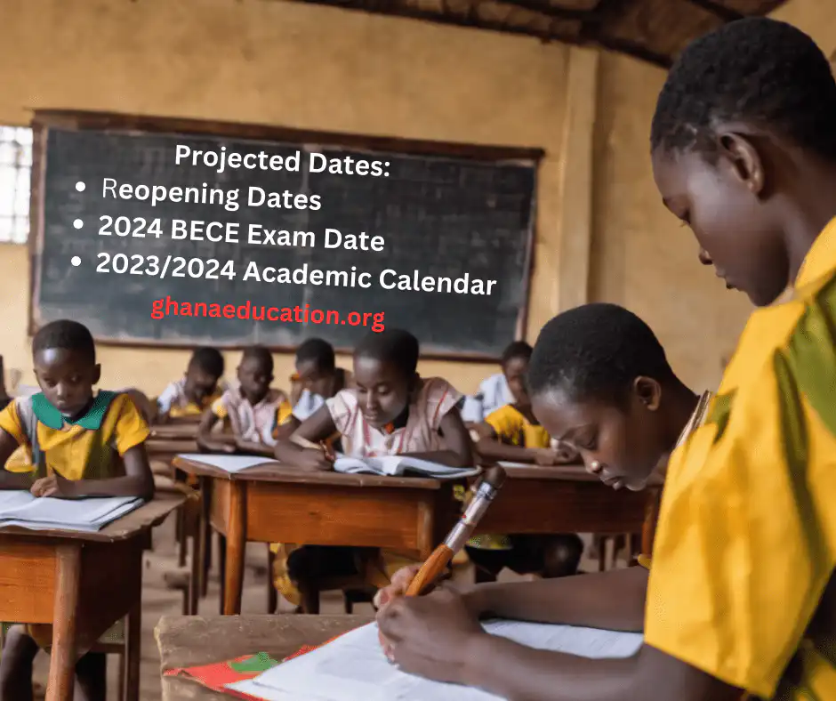 Projected Dates: Reopening, BECE and 2023/2024 Academic Calendar