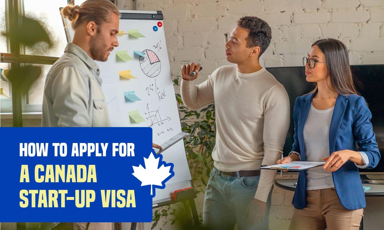 Move To Canada Via The Start-Up Visa | Requirements And How To Apply